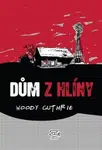 Dům z hlíny - Woody Guthrie