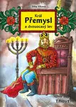 Král Přemysl a dvouocasý lev - Jitka Vítová, Tereza Kaplanová Valášková