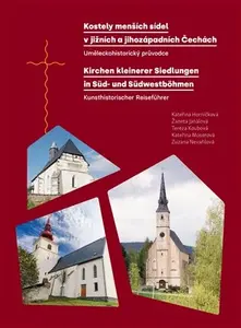 Kostely menších sídel v jižních a jihozápadních Čechách. Uměleckohistorický průvodce / Kirchen kleinerer Siedlungen in Süd- und Südwestböhmen. Kunsthi