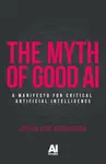 Myth of Good AI - Adib-Moghaddam Arshin
