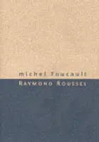 Raymond Roussel - Michel Foucault