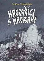 Hrobaříci a Hrobaři - Pavla Horáková, Jan Gruml
