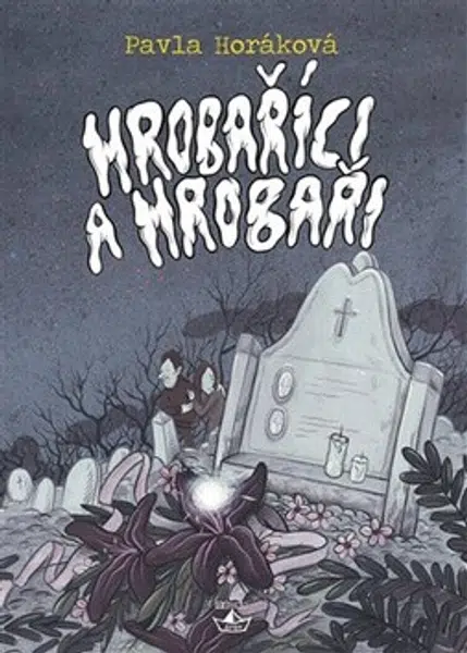 Hrobaříci a Hrobaři - Pavla Horáková, Jan Gruml