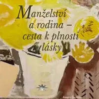 Manželství a rodina - cesta k plnosti lásky - Pavel Ambros