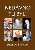 Nedávno tu byli - Jaroslav Štěpaník