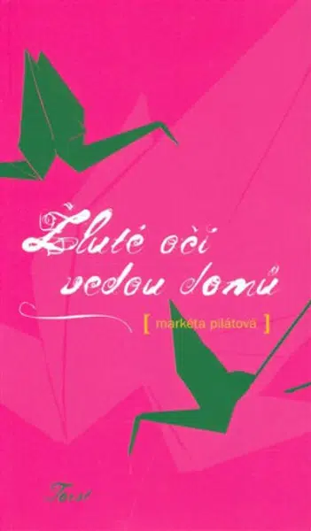 Žluté oči vedou domů - Markéta Pilátová
