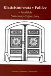 Klasicistní vrata v Poličce v kresbách Stanislavy Cafourkové - Stanislava Cafourková, David Junek