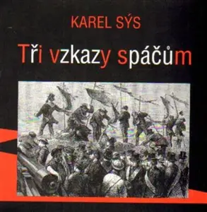 Tři vzkazy spáčům - Karel Sýs