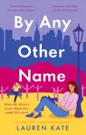 By Any Other Name - Lauren Kateová
