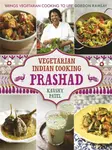 Vegetarian Indian Cooking: Prashad - Kaushy Patel