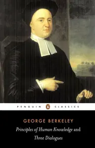 Principles of Human Knowledge and Three Dialogues - George Berkeley