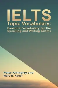 IELTS Topic Vocabulary - Peter Killingley and Mary E. Kuder