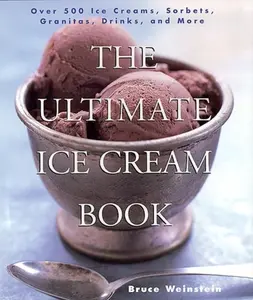 The Ultimate Ice Cream Book - Bruce Weinstein