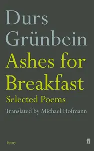 Ashes for Breakfast - Durs Grünbein