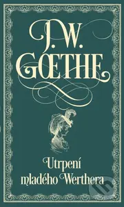 Utrpení mladého Werthera - Johann Wolfgang Goethe