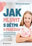 Kniha: Jak mluvit s dětmi o penězích od Burešová Martina