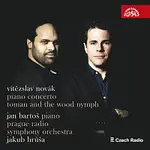 Jan Bartoš, Symfonický orchestr Českého rozhlasu, Jakub Hrůša – Novák: Klavírní koncert, Toman a lesní panna