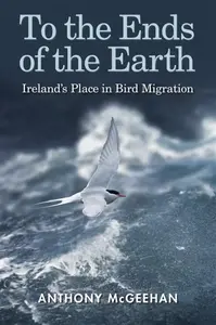 To the Ends of the Earth - Anthony McGeehan