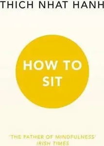 How to Sit - Thich Nhat Hanh