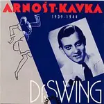 Arnošt Kavka – Doktor Swing 1939-1944