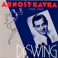 Arnošt Kavka – Doktor Swing 1939-1944