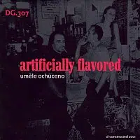 DG 307 – Uměle ochuceno (Artificially Flavored) De-constructed 2001 CD