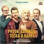 Martin Hofmann – Hartl: Prvok, Šampón, Tečka a Karel