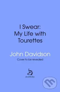 I Swear (My Life with Tourette’s) - John Davidson