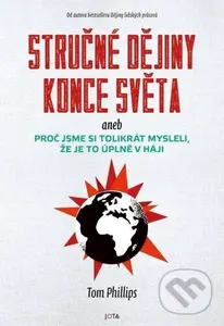 Stručné dějiny konce světa - Tom Phillips
