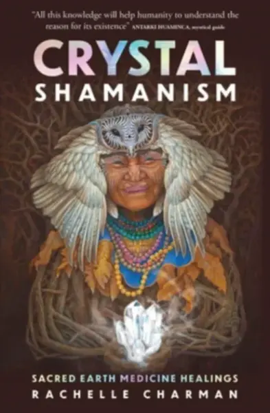 Crystal Shamanism - Rachelle Charman