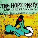 The Hops Party – Eurolagersceptic EP