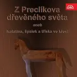 Otakar Brousek, Rudolf Pellar – Z Preclíkova dřevěného světa aneb Kulatina, špalek a tříska ve křoví