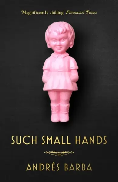 Such Small Hands - Andres Barba