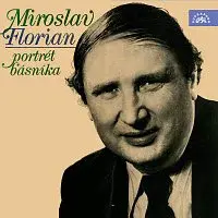 Různí interpreti – Miroslav Florian - Portrét básníka
