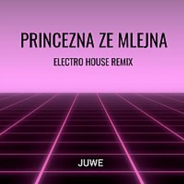 Juwe – Princezna Ze Mlejna (Electro House Remix)