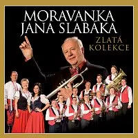 Moravanka Jana Slabáka – Zlatá kolekce