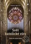 Svět katolické víry - Robert Barron