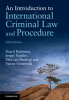 An Introduction to International Criminal Law and Procedure - Darryl  Robinson, Valerie  Oosterveld, Sergey  Vasiliev, Elies  van Sliedregt