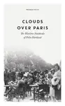 Clouds over Paris: The Wartime Notebooks of Felix Hartlaub - Felix Hartlaub