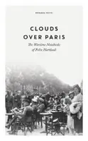 Clouds over Paris: The Wartime Notebooks of Felix Hartlaub - Felix Hartlaub