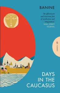 Days in the Caucasus - Banine