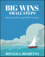 Big Wins, Small Steps - Ronald A. Beghetto