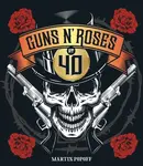 Guns N' Roses at 40 - Martin Popoff