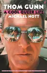 Thom Gunn: A Cool Queer Life - Michael Nott
