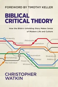 Biblical Critical Theory - Christopher Watkin