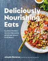 Deliciously Nourishing Eats - Aleyda Batarse