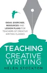 Teaching Creative Writing - Helen Stockton