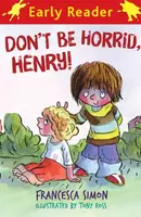 Horrid Henry Early Reader: Don't Be Horrid, Henry! - Francesca Simon