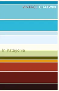 In Patagonia - Bruce Chatwin