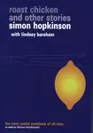 Roast Chicken and Other Stories - Simon Hopkinson, Lindsey Bareham